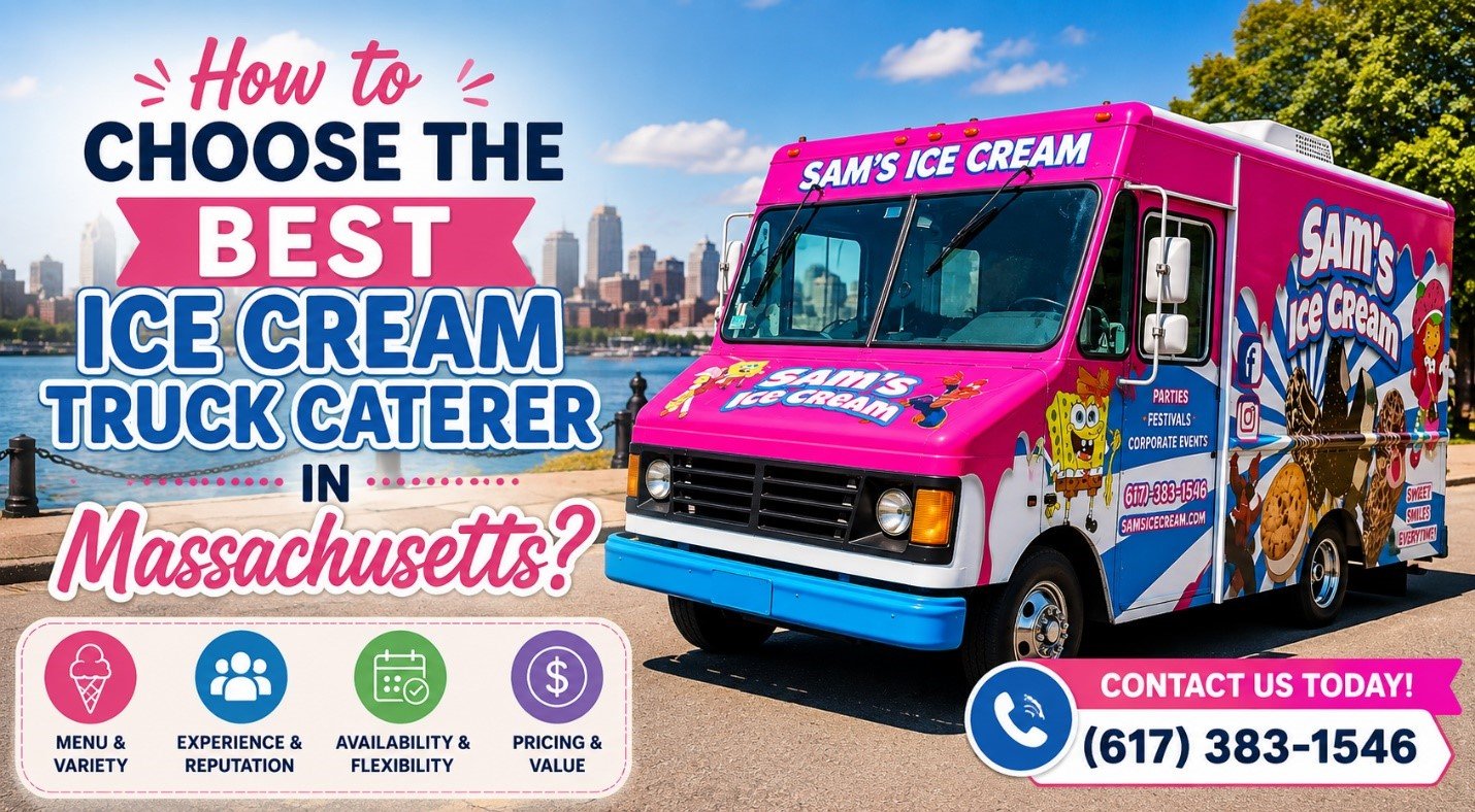What Should You Look for When Choosing an Ice Cream Truck Caterer in Massachusetts?